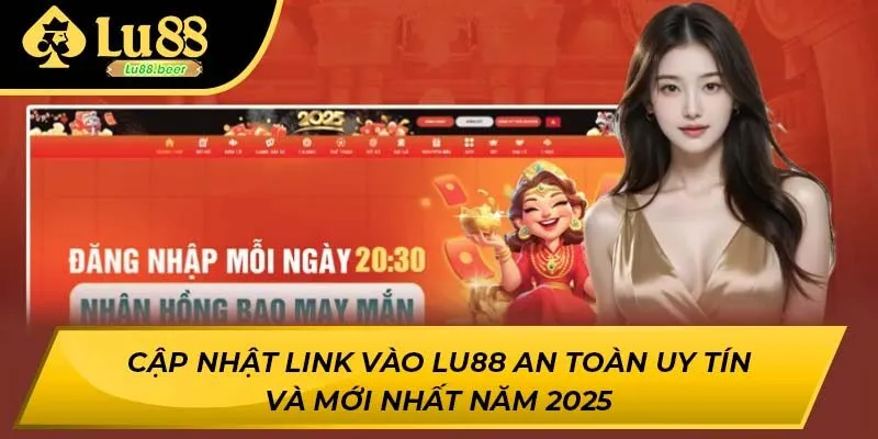 Cập Nhật Link Vào LU88 An Toàn Uy Tín Và Mới Nhất Năm 2025