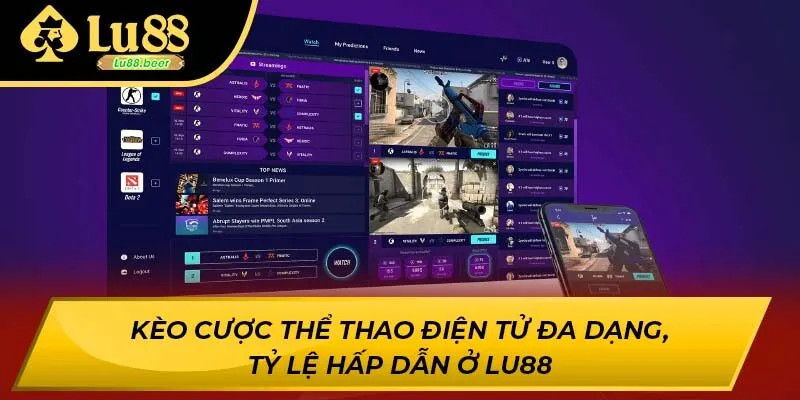 Kèo Cược Thể Thao Điện Tử Đa Dạng, Tỷ Lệ Hấp Dẫn Ở Lu88