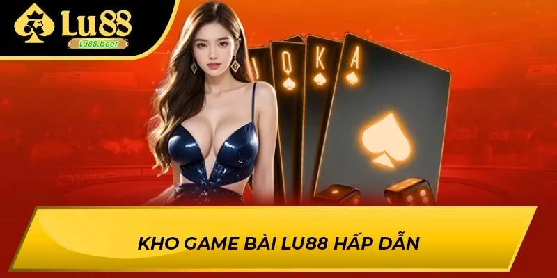 Kho game bài LU88 hấp dẫn