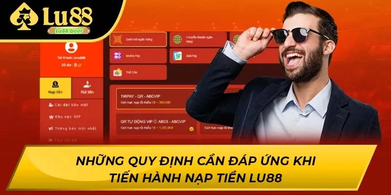 Những quy định cần đáp ứng khi tiến hành nạp tiền LU88