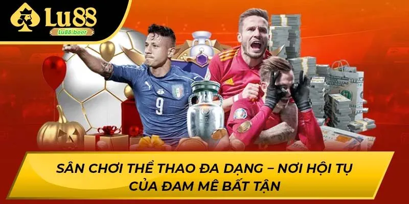 Sân chơi thể thao đa dạng – nơi hội tụ của đam mê bất tận